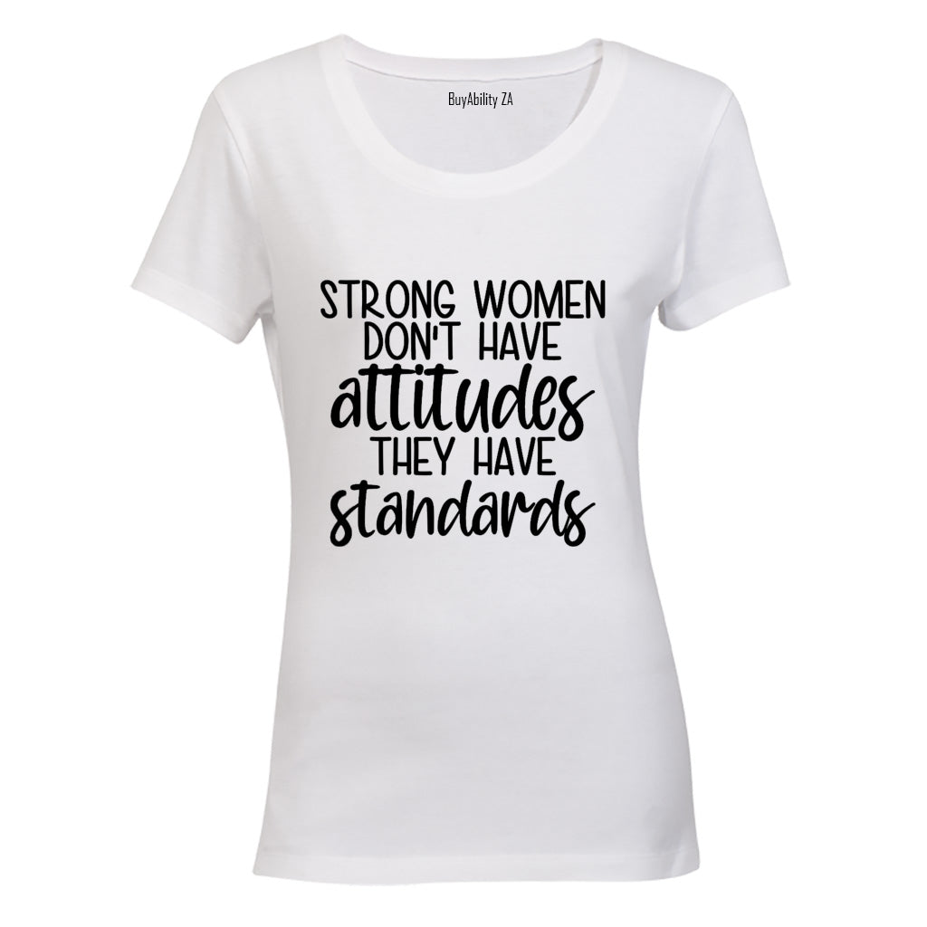 Strong Women Don't Have Attitudes - Ladies - T-Shirt