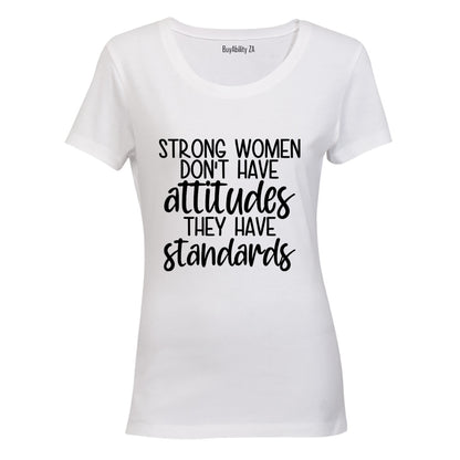 Strong Women Don't Have Attitudes - Ladies - T-Shirt
