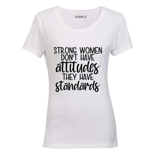 Strong Women Don't Have Attitudes - Ladies - T-Shirt