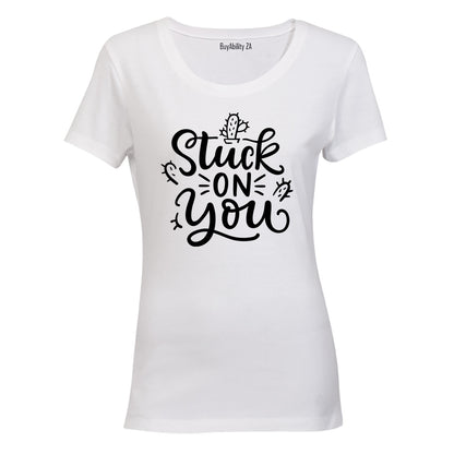 Stuck on You - Valentine Inspired - Ladies - T-Shirt