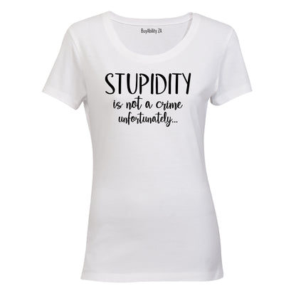 Stupidity - Ladies - T-Shirt - BuyAbility South Africa