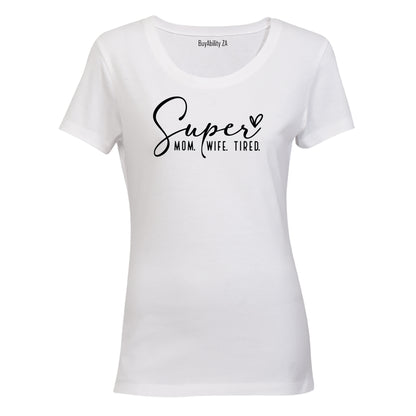 Super Mom. Tired - Ladies - T-Shirt - BuyAbility South Africa