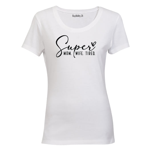 Super Mom. Tired - Ladies - T-Shirt - BuyAbility South Africa