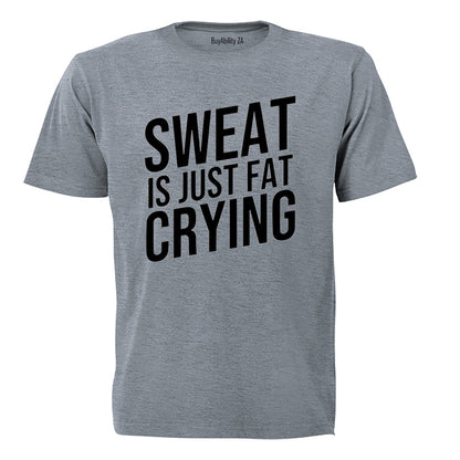 Sweat is Just Fat Crying - Adults - T-Shirt