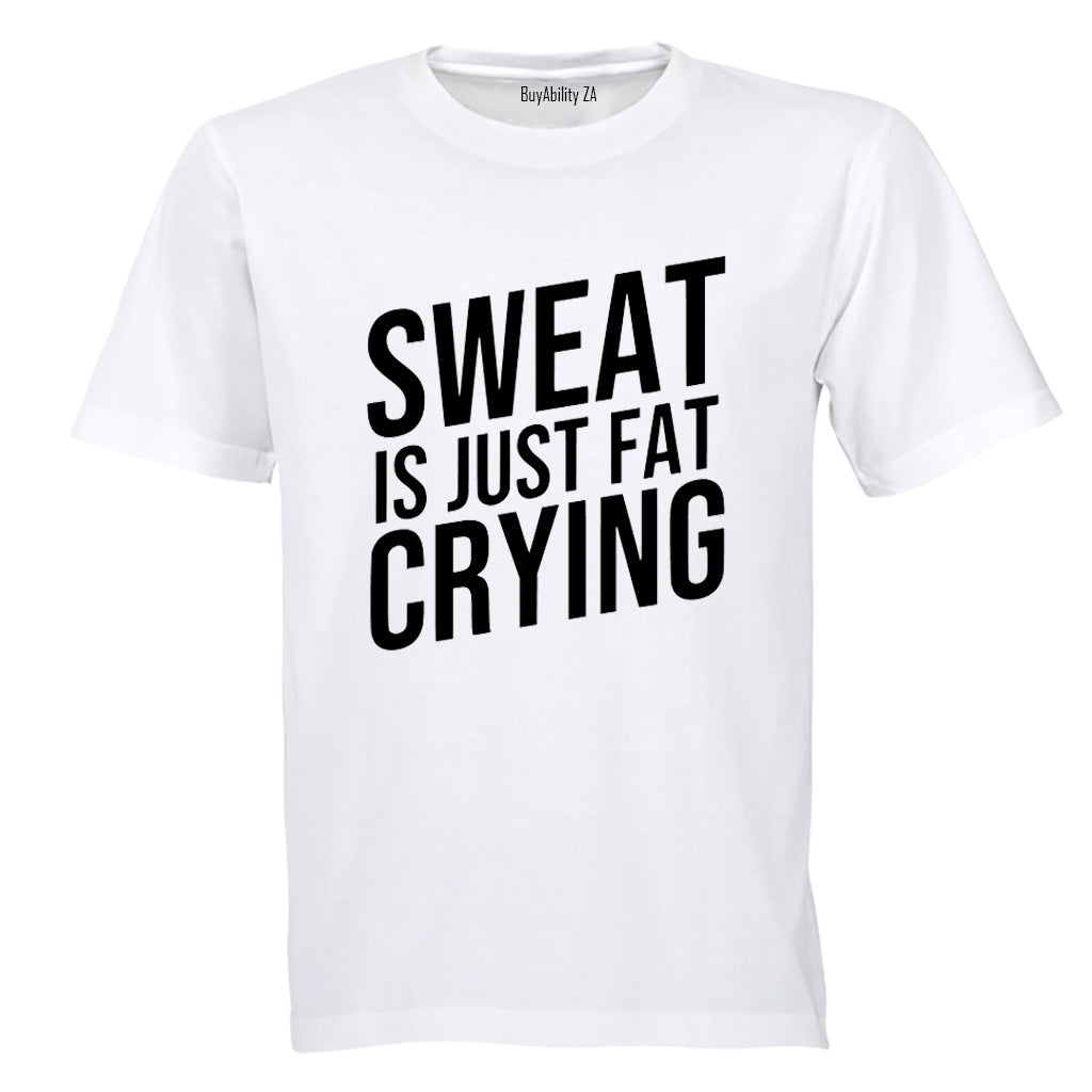 Sweat is Just Fat Crying - Adults - T-Shirt