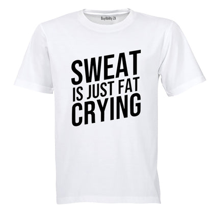 Sweat is Just Fat Crying - Adults - T-Shirt