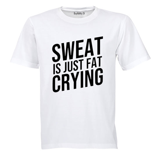 Sweat is Just Fat Crying - Adults - T-Shirt