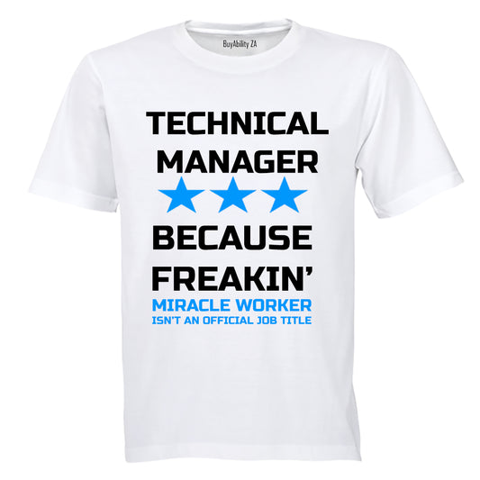 Technical Manager - Because Freakin' Miracle Worker isn't an official Job Title! - Adults - T-Shirt - BuyAbility