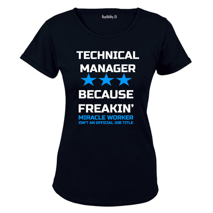 Technical Manager - Because Freakin' Miracle Worker isn't an official Job Title! - Ladies - T-Shirt