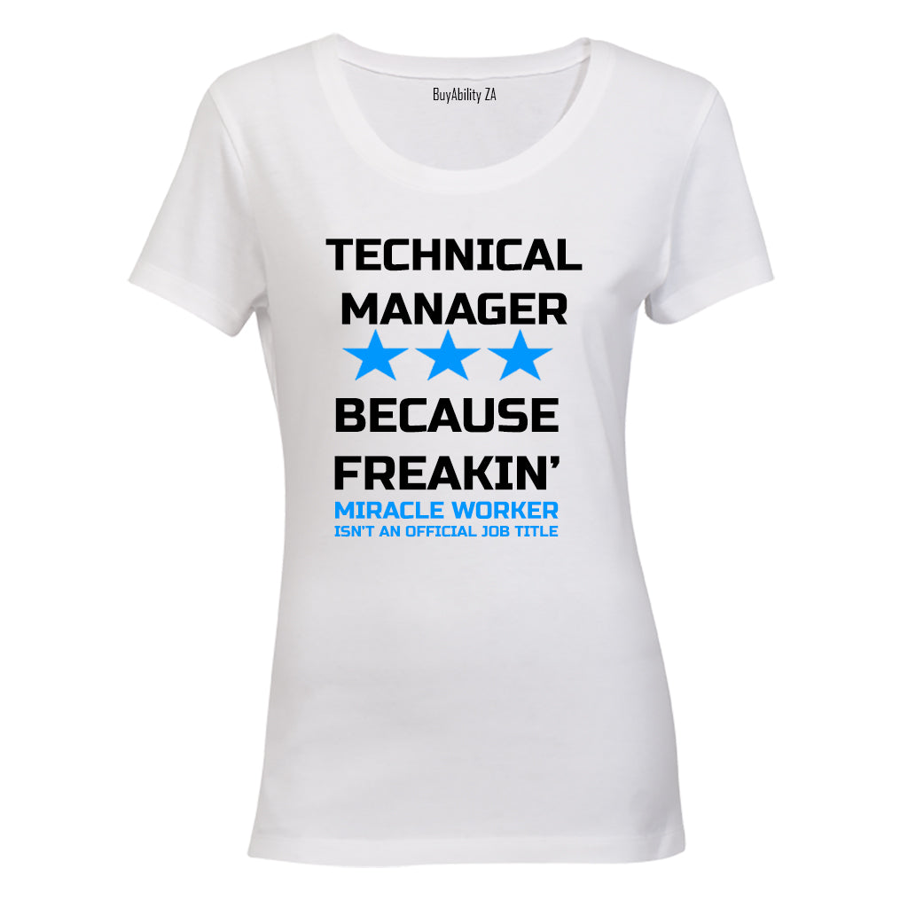 Technical Manager - Because Freakin' Miracle Worker isn't an official Job Title! - Ladies - T-Shirt