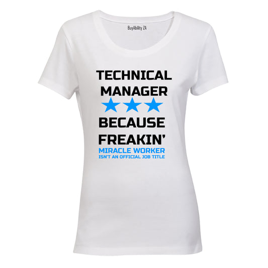 Technical Manager - Because Freakin' Miracle Worker isn't an official Job Title! - Ladies - T-Shirt
