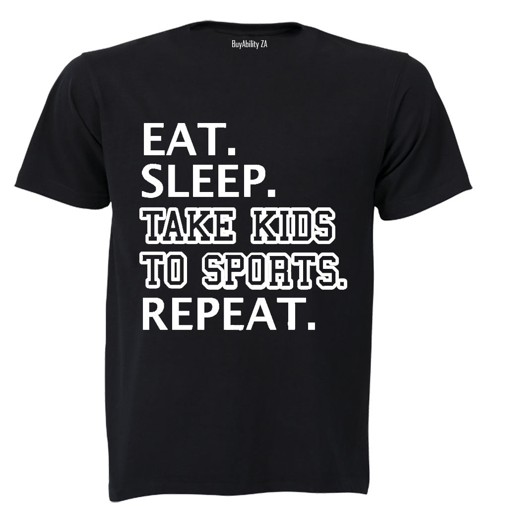 Eat - Sleep - Take Kids to Sports - Adults - T-Shirt