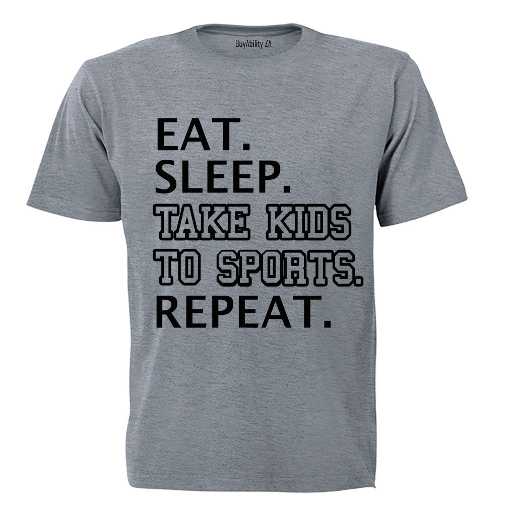 Eat - Sleep - Take Kids to Sports - Adults - T-Shirt
