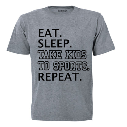 Eat - Sleep - Take Kids to Sports - Adults - T-Shirt