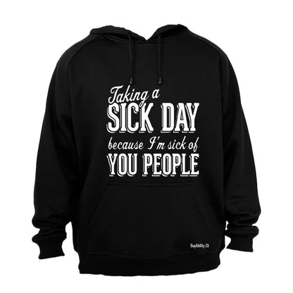 Taking a sick day - Hoodie