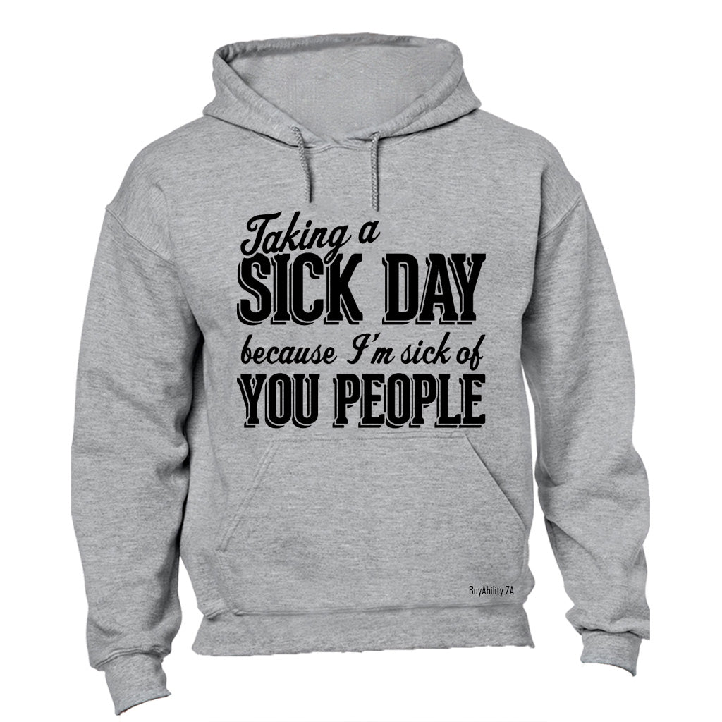 Taking a sick day - Hoodie