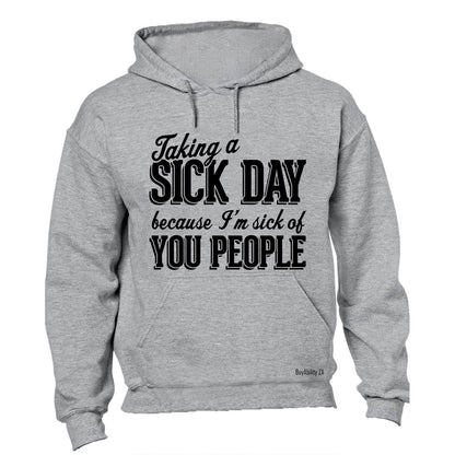 Taking a sick day - Hoodie