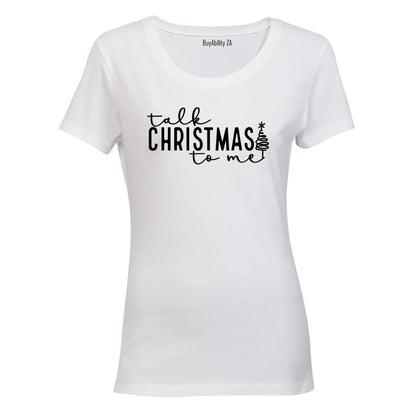 Talk Christmas To Me - Ladies - T-Shirt