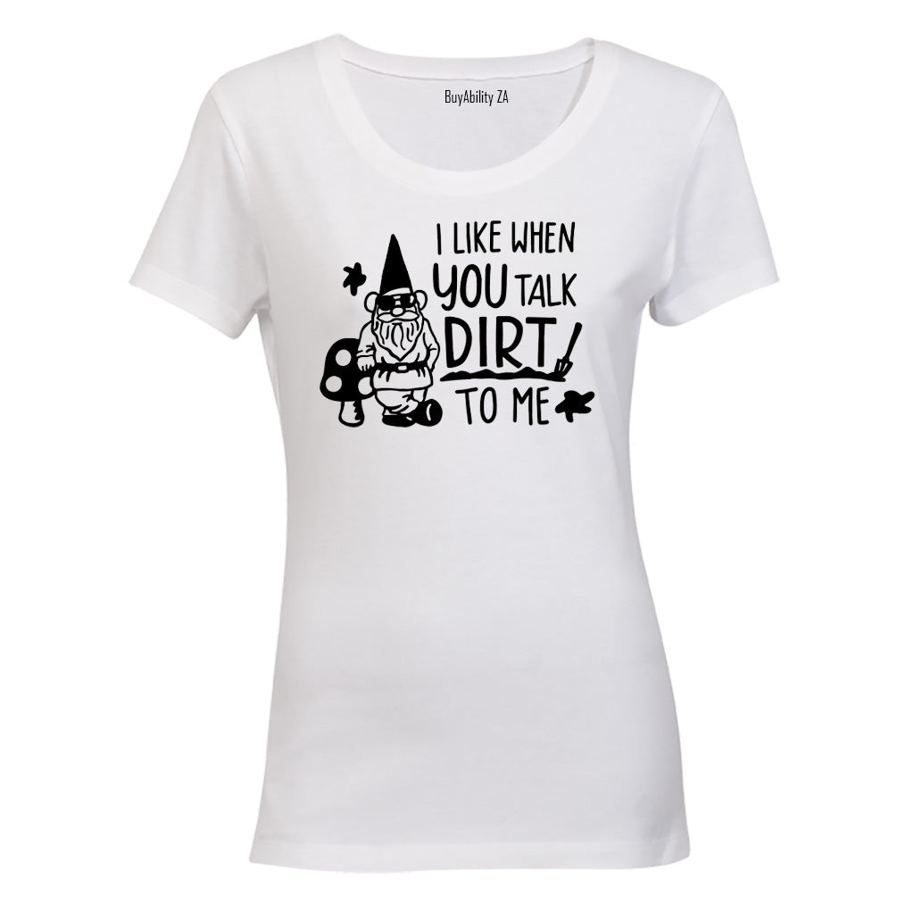 Talk Dirt To Me - Gnome - Ladies - T-Shirt - BuyAbility South Africa