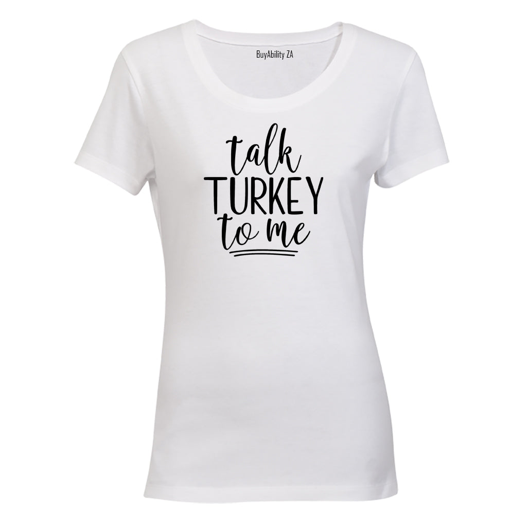 Talk Turkey To Me - Christmas - Ladies - T-Shirt