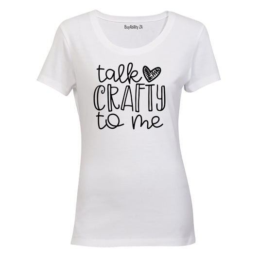 Talk Crafty To Me - Ladies - T-Shirt