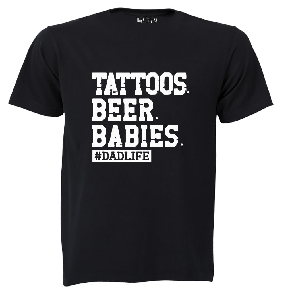 Tattoos. Beer. Babies - Dadlife - Adults - T-Shirt