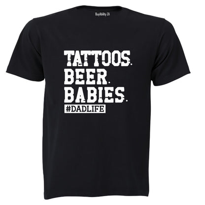 Tattoos. Beer. Babies - Dadlife - Adults - T-Shirt