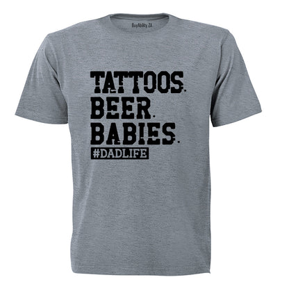 Tattoos. Beer. Babies - Dadlife - Adults - T-Shirt