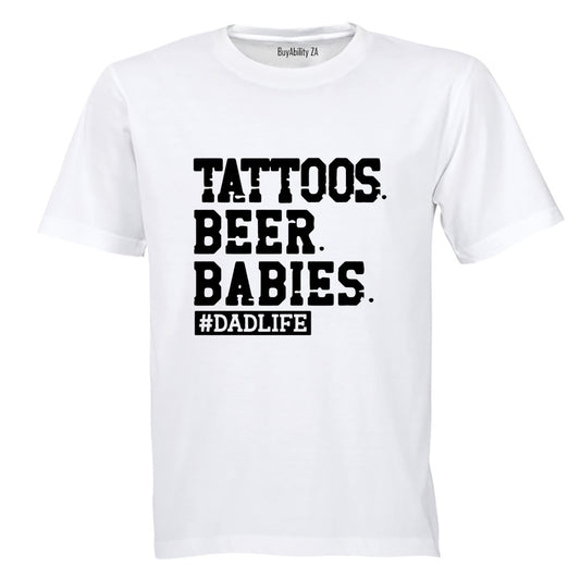 Tattoos. Beer. Babies - Dadlife - Adults - T-Shirt