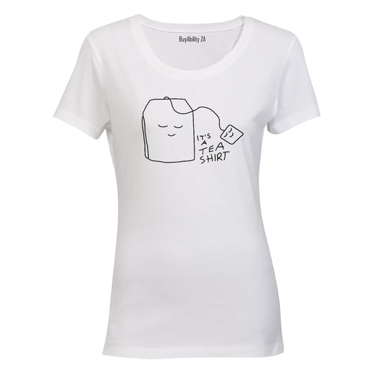 It's A TEA Shirt! - Ladies - T-Shirt