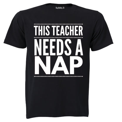 Teacher Needs A Nap - Adults - T-Shirt