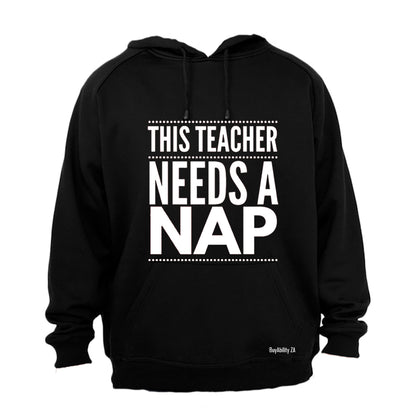 Teacher Needs A Nap - Hoodie