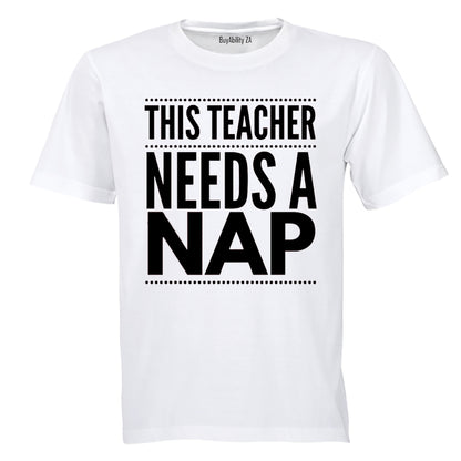 Teacher Needs A Nap - Adults - T-Shirt