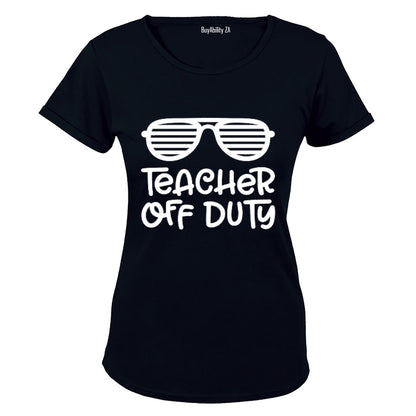 Teacher Off Duty! - Ladies - T-Shirt