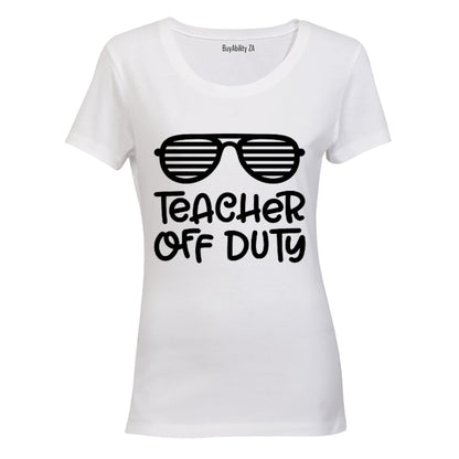 Teacher Off Duty! - Ladies - T-Shirt