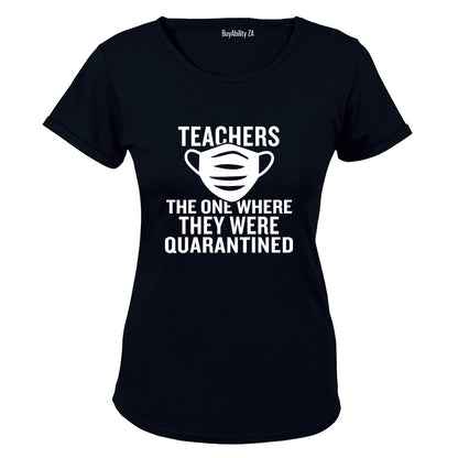 Teachers - Quarantined - Ladies - T-Shirt
