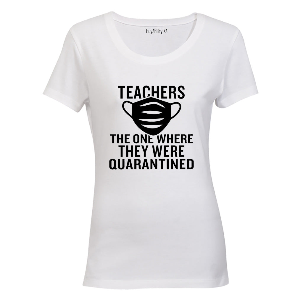 Teachers - Quarantined - Ladies - T-Shirt
