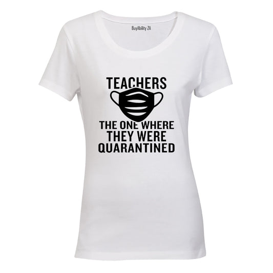 Teachers - Quarantined - Ladies - T-Shirt