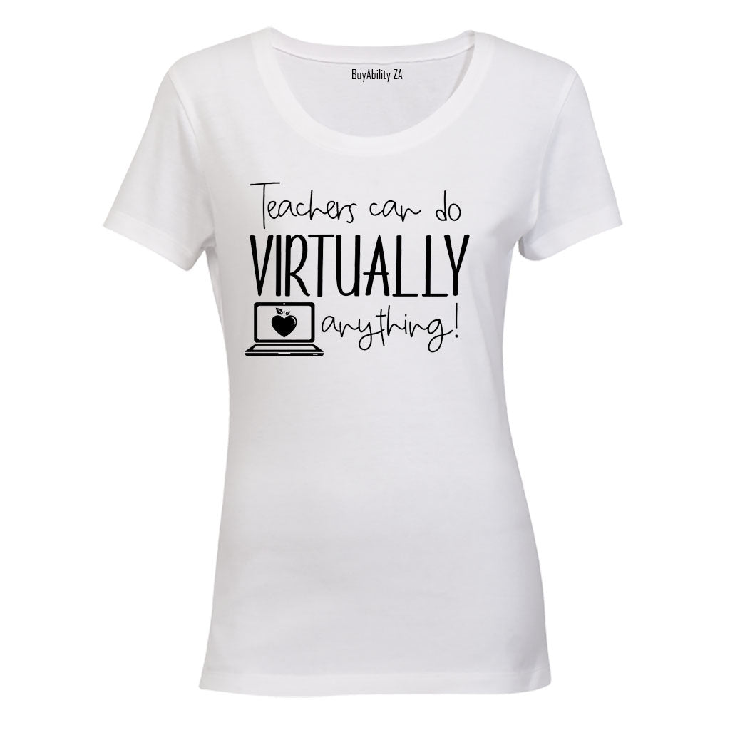 Teachers-  Virtually Anything - Ladies - T-Shirt