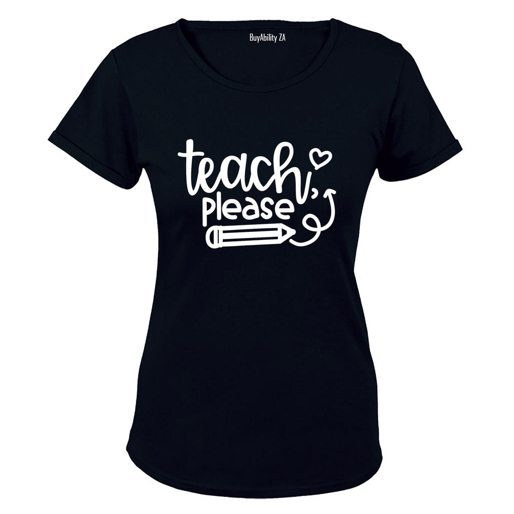Teach Please - Ladies - T-Shirt