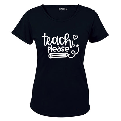 Teach Please - Ladies - T-Shirt