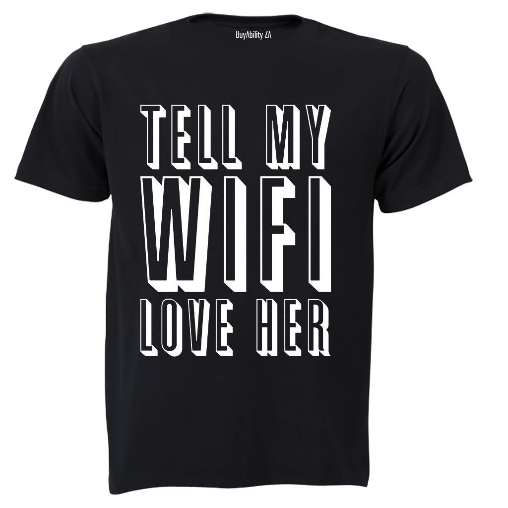 Tell My WIFI Love Her - Adults - T-Shirt