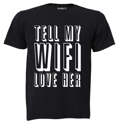 Tell My WIFI Love Her - Adults - T-Shirt