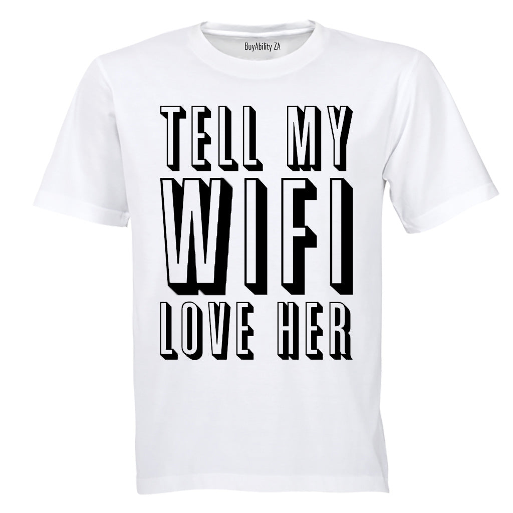 Tell My WIFI Love Her - Adults - T-Shirt