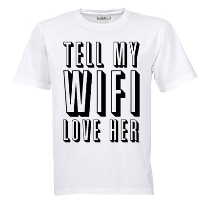 Tell My WIFI Love Her - Adults - T-Shirt