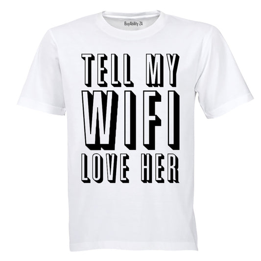 Tell My WIFI Love Her - Adults - T-Shirt