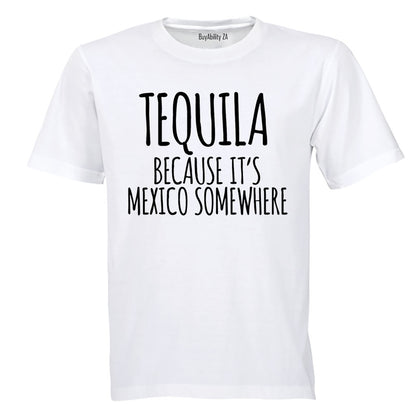 Tequila Because - Adults - T-Shirt