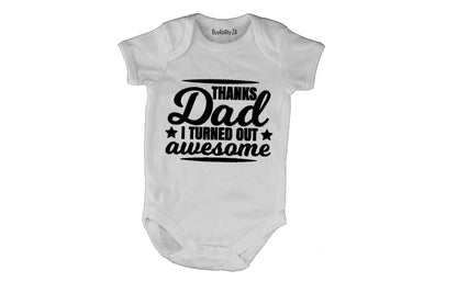Thanks Dad, I Turned Out Awesome! - Baby Grow