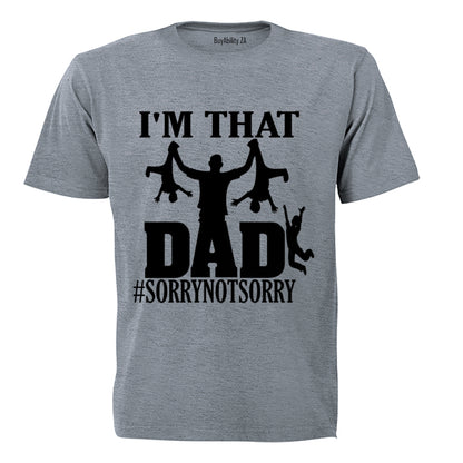 That Dad - Not Sorry - Adults - T-Shirt