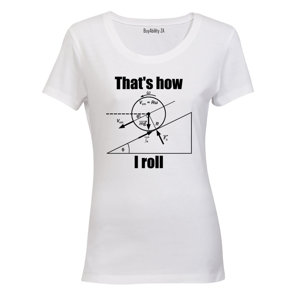 That's How I Roll - Genius - Ladies - T-Shirt